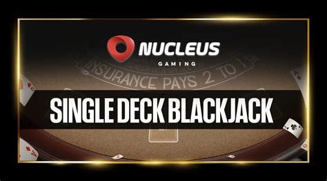 Single Deck Blackjack Nucleus Gaming betsul