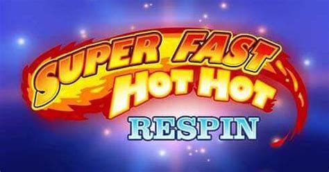Super Fast Hot Hot Respin Slot Grátis
